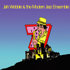 Jah Wobble and the Modern Jazz Esemble:7